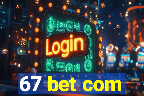 67 bet com